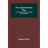 The Japan-Russia War: An Illustrated History of the War in the Far East