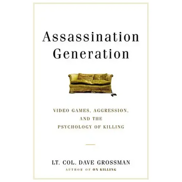 Assassination Generation: Video Games, Aggression, and the Psychology of Killing