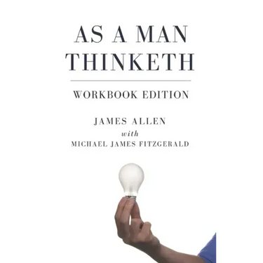 As a Man Thinketh Workbook Edition