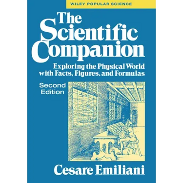 The Scientific Companion, 2nd Ed.: Exploring the Physical World with Facts, Figures, and Formulas