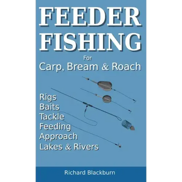 Feeder Fishing for Carp Bream and Roach