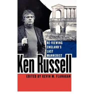 Ken Russell: Re-Viewing England's Last Mannerist