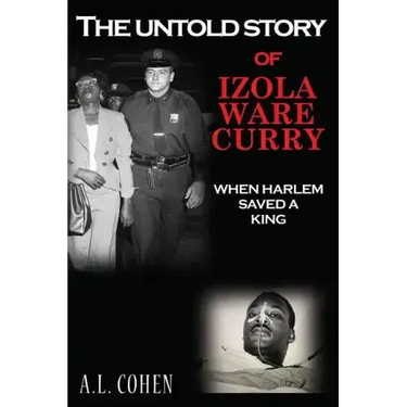 The Untold Story of Izola Ware Curry: When Harlem Saved A King