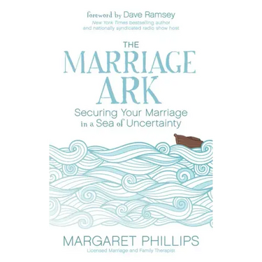 The Marriage Ark: Securing Your Marriage in a Sea of Uncertainty