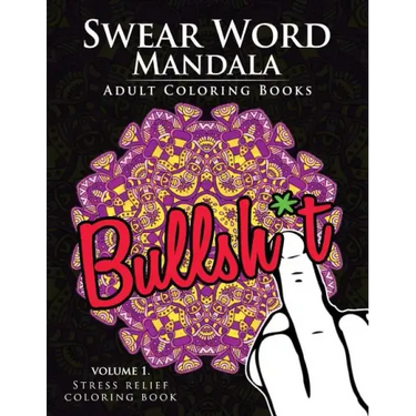 Swear Word Mandala Adults Coloring Book Volume 1: Sweary coloring book for adults, Mandalas & Paisley Designs