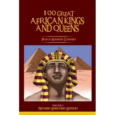 100 GREAT AFRICAN KINGS AND QUEENS ( Volume 1): Revised Enriched Edition ( Black/White )