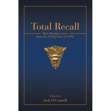 Total Recall: More Reminiscences from the USNA Class of 1952