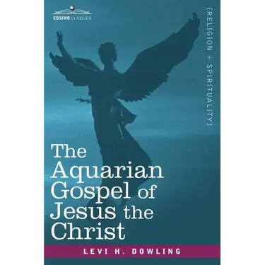 The Aquarian Gospel of Jesus the Christ