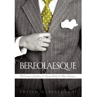 Bereolaesque: The Contemporary Gentleman & Etiquette Book for the Urban Sophisticate