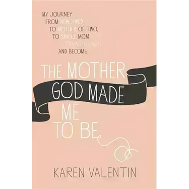The Mother God Made Me to Be