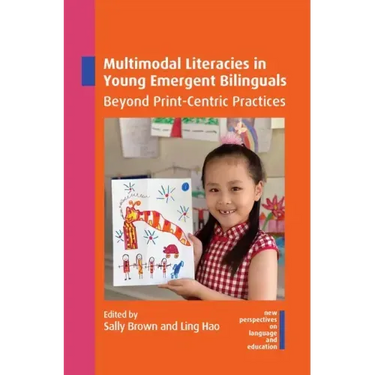 Multimodal Literacies in Young Emergent Bilinguals: Beyond Print-Centric Practices