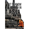 Get to Know Buddhism in Asia: History, Meditation, Beliefs, Acceptance, and Spiritual Practices