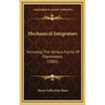 Mechanical Integrators: Including The Various Forms Of Planimeters (1886)