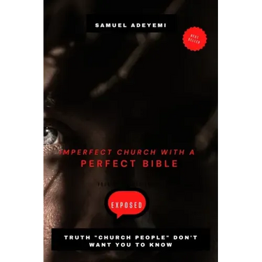 Imperfect Church with a Perfect Bible: Secrets church people don't want you to know