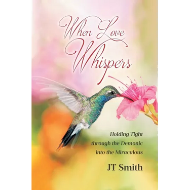 When Love Whispers: Holding Tight through the Demonic into the Miraculous