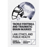 Tackle Football and Traumatic Brain Injuries: Law, Ethics, and Public Health