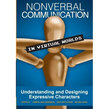 Nonverbal Communication in Virtual Worlds: Understanding and Designing Expressive Characters