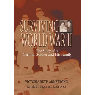 Surviving World War II: The Story of a German Soldier and His Family
