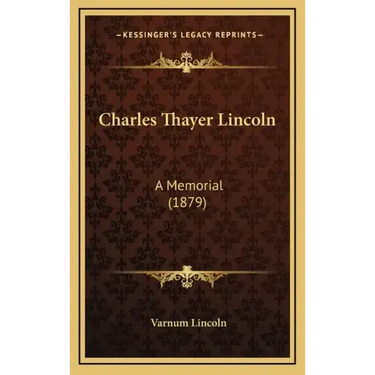 Charles Thayer Lincoln: A Memorial (1879)