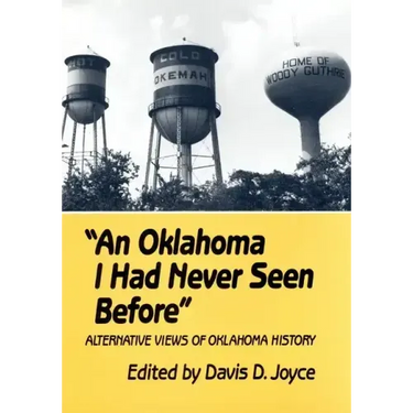 An Oklahoma I Had Never Seen Before: Alternative Views of Oklahoma History