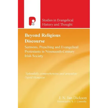 Beyond Religious Discourse: Sermons, Preaching & Evangelical Protestants in 19th Century Irich Society