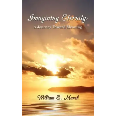 Imagining Eternity: A Journey Toward Meaning