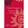After Pedagogy: The Experience of Teaching