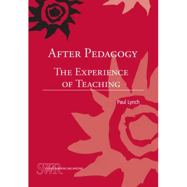After Pedagogy: The Experience of Teaching