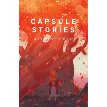Capsule Stories Autumn 2022 Edition: Falling Leaves