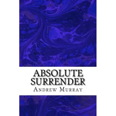 Absolute Surrender: (Andrew Murray Classic Collection)