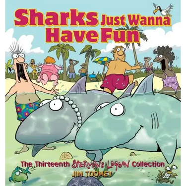 Sharks Just Wanna Have Fun: The Thirteenth Sherman's Lagoon Collection