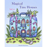 Magical Tiny Houses - Volume 2: Relax and dream ‒ a coloring book for adults.