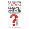 The Question Satan Couldn't Answer: A Testimony of How God Delivered Me from My Untimely Death