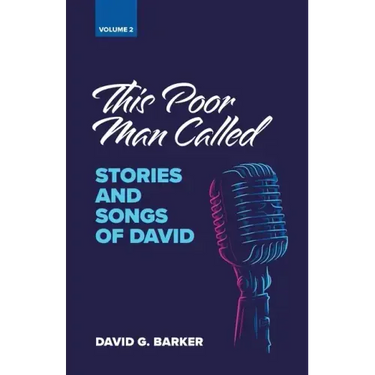 This Poor Man Called: Stories and Songs of David (Volume 2)
