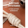 Writing Mysteries: A Take-Action Workbook