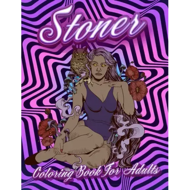 Stoner Coloring Book For Adults: Stoner's Psychedelic Coloring Books For Adults Relaxation And Stress Relief