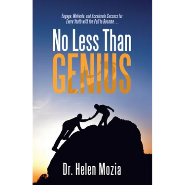 No Less Than Genius: Engage, Motivate, and Accelerate Success for Every Youth with the Pull to Become . . .