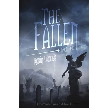 The Fallen: Part One: The Watcher Series: Book Four