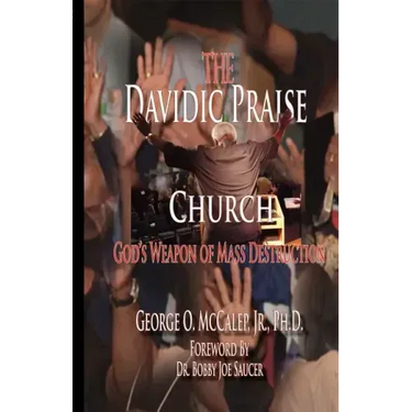 The Davidic Praise Church: God's Weapons of Mass Destruction