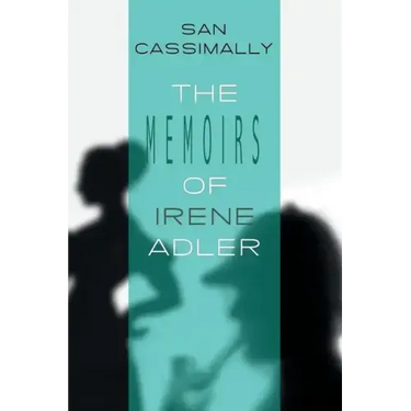 The Memoirs of Irene Adler: The Irene Adler Trilogy