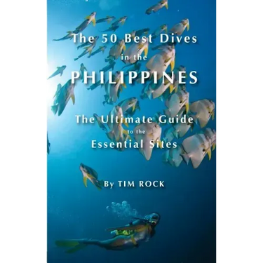 The 50 Best Dives in the Philippines: The Ultimate Guide to the Essential Sites