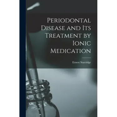 Periodontal Disease and Its Treatment by Ionic Medication