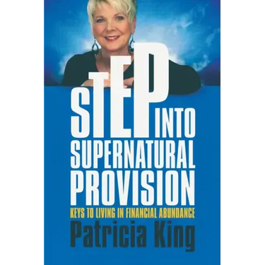 Step Into Supernatural Provision: Keys to Living in Financial Abundance