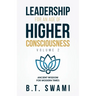 Leadership for an Age of Higher Consciousness - Vol. 2: Ancient Wisdom for Modern Times
