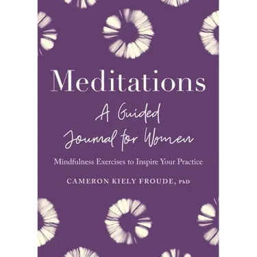 Meditations: A Guided Journal for Women: Mindfulness Exercises to Inspire Your Practice