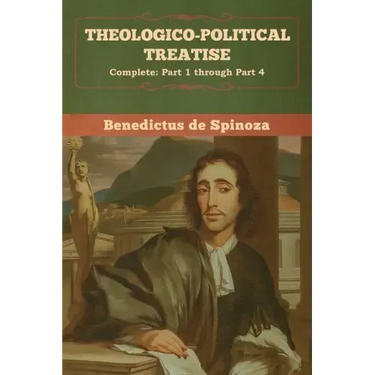 Theologico-Political Treatise - (Complete: Part 1 through Part 4)