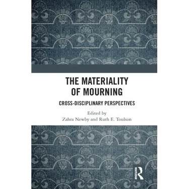 The Materiality of Mourning: Cross-Disciplinary Perspectives
