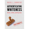 Authenticating Whiteness: Karens, Selfies, and Pop Stars