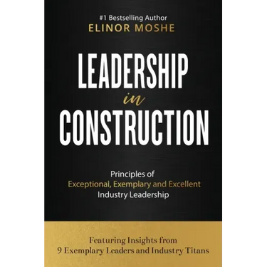 Leadership in Construction: Principles of Exceptional, Exemplary and Excellent Industry Leadership