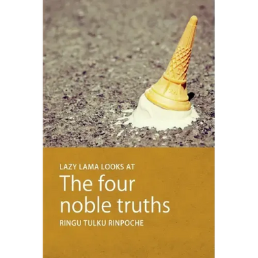 Lazy Lama looks at The Four Noble Truths